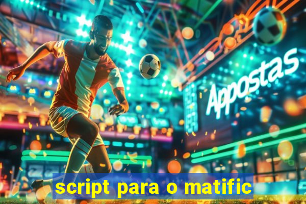 script para o matific